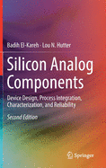 Silicon Analog Components: Device Design, Process Integration, Characterization, and Reliability