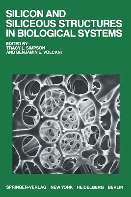 Silicon and Siliceous Structures in Biological Systems - Simpson, T L (Editor), and Volcani, B E (Editor)