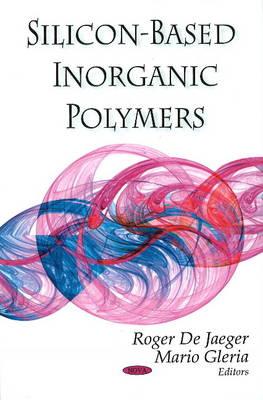 Silicon-Based Inorganic Polymers - Jaeger, Roger De