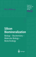 Silicon Biomineralization: Biology -- Biochemistry -- Molecular Biology -- Biotechnology