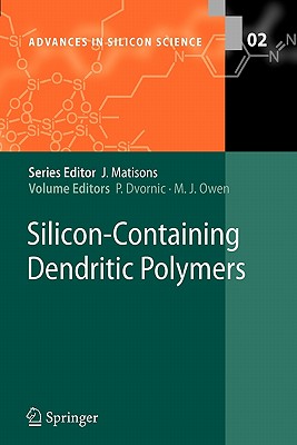 Silicon-Containing Dendritic Polymers - Dvornic, Petar R (Editor), and Owen, Michael J (Editor)