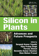 Silicon in Plants: Advances and Future Prospects
