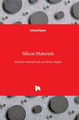 Silicon Materials - Zaidi, Beddiaf (Editor), and Belghit, Slimen (Editor)