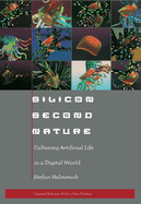 Silicon Second Nature: Culturing Artificial Life in a Digital World