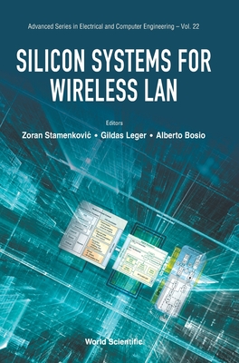 Silicon Systems For Wireless Lan - Stamenkovic, Zoran (Editor), and Leger, Gildas (Editor), and Bosio, Alberto (Editor)