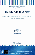 Silicon Versus Carbon: Fundamental Nanoprocesses, Nanobiotechnology and Risks Assessment