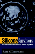 Silicone Survivors: Women's Experiences with Breast Implants