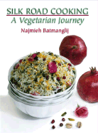 Silk Road Cooking: A Vegetarian Journey