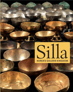 Silla: Korea's Golden Kingdom