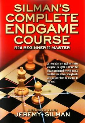 Silmans Complete Endgame Course: From Beginner to Master - Silman, Jeremy