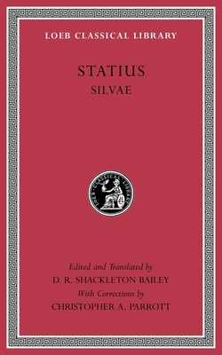 Silvae - Statius, and Shackleton Bailey, D R (Translated by), and Shackleton Bailey, D R (Translated by)