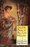 Silver Birch, Blood Moon - Datlow, Ellen (Introduction by), and Windling, Terri (Introduction by)