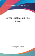 Silver Buckles on His Knee
