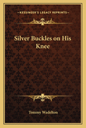 Silver Buckles on His Knee