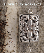 Silver Clay Workshop: Getting Started in Silver Clay Jewellery