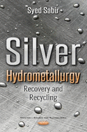 Silver Hydrometallurgy: Recovery & Recycling