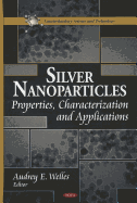 Silver Nanoparticles: Properties, Characterization and Applications