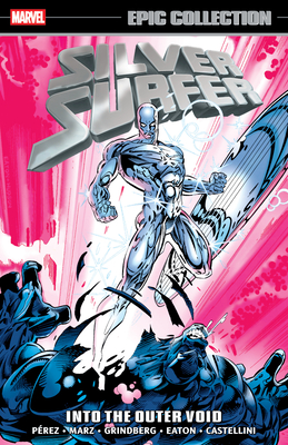 Silver Surfer Epic Collection: Into the Outer Void - Perez, George, and Eaton, Scot