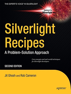 Silverlight Recipes: A Problem-Solution Approach - Ghosh, Jit, and Cameron, Rob