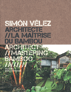 Sim�n V�lez: Architect Mastering Bamboo