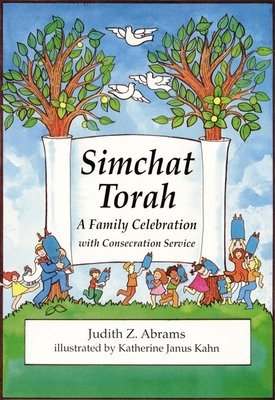 Simchat Torah: A Family Celebration with Consecration Service - Abrams, Judith Z, Rabbi, and Kahn, Katherine Janus (Illustrator)