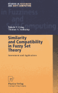 Similarity and Compatibility in Fuzzy Set Theory: Assessment and Applications