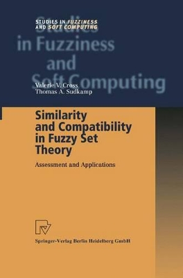 Similarity and Compatibility in Fuzzy Set Theory - Cross, Valerie V (Editor), and Sudkamp, Thomas a (Editor)