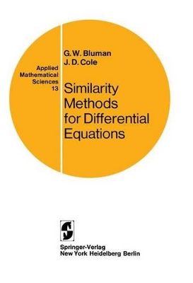 Similarity Methods for Differential Equations - Bluman, G W (Editor), and Cole, J D (Editor)