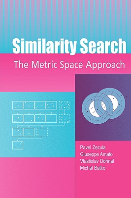 Similarity Search - Greiner, W, and Greiner, Walter, and Zezula, Pavel