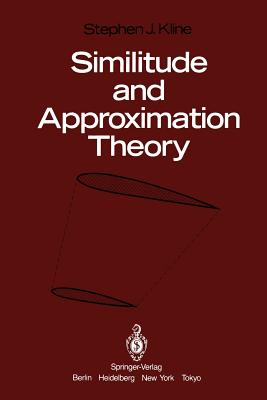 Similitude and Approximation Theory - Kline, S J