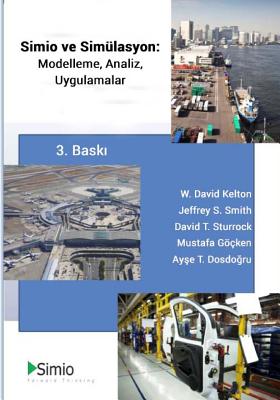 Simio & Simulation: Modeling, Analysis, Applications: Third Edition, Turkish Translation - Kelton, W David, and Smith, Jeffrey S, and Sturrock, David T
