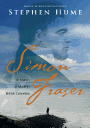 Simon Fraser: In Search of Modern British Columbia