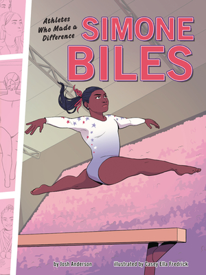 Simone Biles: Athletes Who Made a Difference - Anderson, Josh