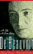 Simone de Beauvoir: A Life, a Love Story
