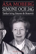 Simone Och Jag: Tankar Kring Simone de Beauvoir