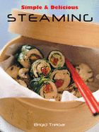 Simple and Delicious Steaming - Treloar, Brigid