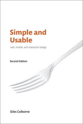 Simple and Usable Web, Mobile, and Interaction Design - Colborne, Giles