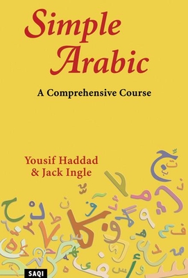 Simple Arabic: A Comprehensive Course - Haddad, Yousif, and Ingle, Jack (Translated by)