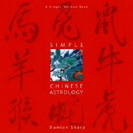 Simple Chinese Astrology: A Simple Wisdom Book