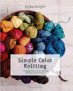 Simple Color Knitting: A Complete How-To-Knit-With-Color Workshop with 20 Projects