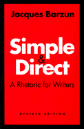 Simple & Direct: A Rhetoric for Writers
