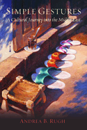 Simple Gestures: A Cultural Journey Into the Middle East