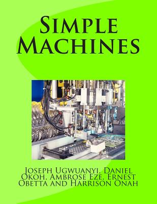 Simple Machines - Okoh, Daniel, and Eze, Ambrose, and Obetta, Ernest