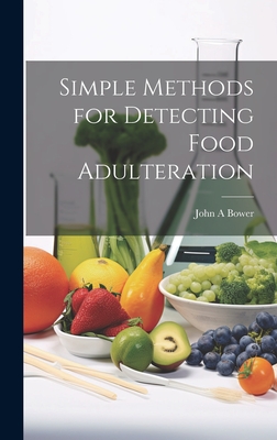 Simple Methods for Detecting Food Adulteration - Bower, John a
