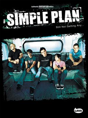 Simple Plan -- Still Not Getting Any...: Authentic Guitar Tab - Simple Plan