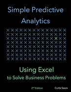 Simple Predictive Analytics: Using Excel to Solve Business Problems