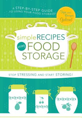 Simple Recipes Using Food Storage - Cedar Fort Inc