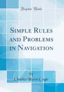 Simple Rules and Problems in Navigation (Classic Reprint)