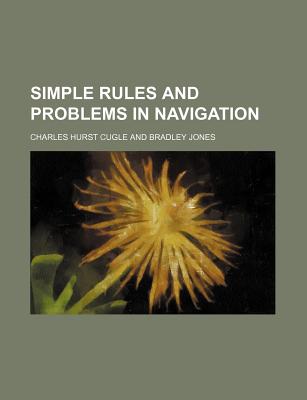 Simple Rules and Problems in Navigation - Cugle, Charles Hurst