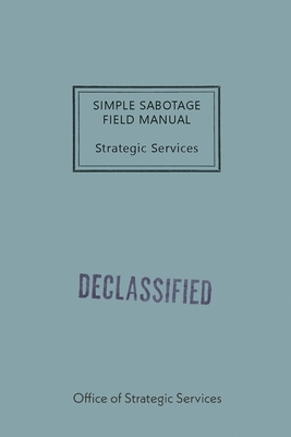Simple Sabotage Field Manual - Office of Strategic Services (Oss)